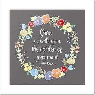 Mister Rogers - Grow something in the garden of your mind Posters and Art